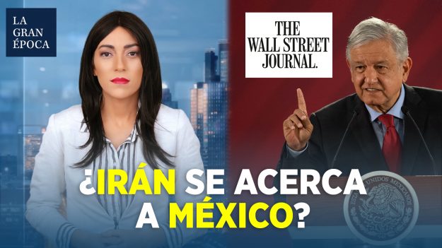 Irán se acerca a México desde que AMLO es presidente, publica el Wall Street Journal