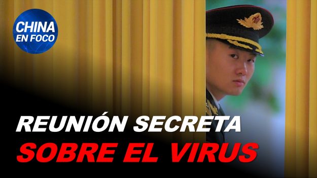 China en Foco: Reunión secreta sobre el virus revela más ocultamientos