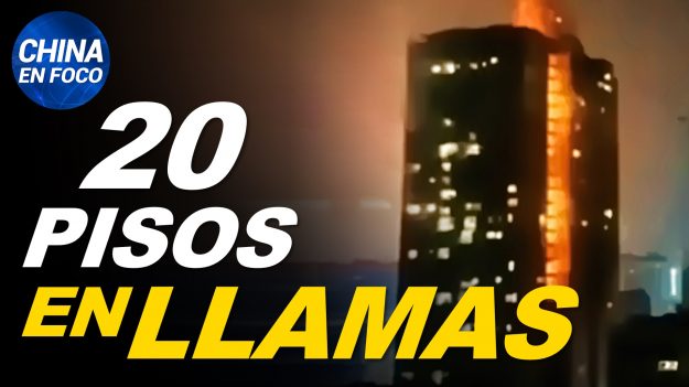 China en Foco: Se incendia un rascacielos residencial en China. El PCCh prohíbe la navidad. China debe una disculpa