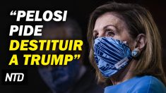 NTD Noticias: Pelosi pide destituir a Trump; Videos muestran que alborotadores parecen pertenecer a Antifa