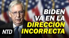 NTD Noticias: McConnell: Biden va en la dirección incorrecta; Impeachment contra Biden