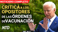 NTD Noticias: Biden critica a oponentes de órden de vacunación; Elegida de Biden debe entregar tesis de Marx