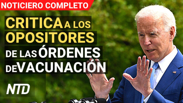 NTD Noticias: Biden critica a oponentes de órden de vacunación; Elegida de Biden debe entregar tesis de Marx