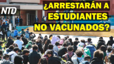 NTD Noticias: Universidad amenaza a estudiantes no vacunados; Millonaria recompensa por traficante de personas