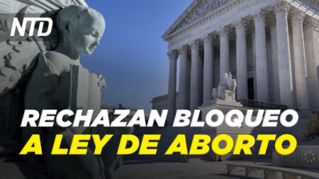 NTD Noticias: Corte Suprema rechaza bloquear ley de aborto; Soldados van a hospitales por escasez de personal