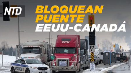 NTD Noticias: Camioneros bloquean puente entre EE.UU. y Canadá; Pastor es censurado y apela ante la Corte