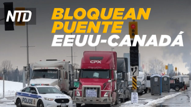 NTD Noticias: Camioneros bloquean puente entre EE.UU. y Canadá; Pastor es censurado y apela ante la Corte