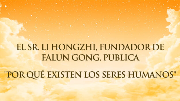 Li Hongzhi, fundador de Falun Gong, publica “Por qué existen los seres humanos”