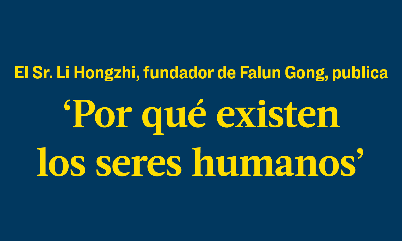 Li Hongzhi, fundador de Falun Gong, publica "Por qué existen los seres humanos"