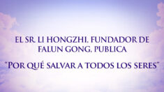 Artículo del fundador de Falun Gong, el Sr. Li Hongzhi: «Por qué salvar a todos los seres»