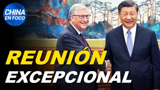 ¿Qué hace Bill Gates en China? Y ¿Por qué Xi Jinping lo trata con tanta deferencia?