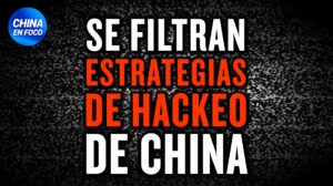 Documentos filtrados enseñan cómo China ataca a otros países con piratas informáticos