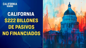 $222 Billones: El mayor pasivo no financiado de USA lo tiene California | John Moorlach