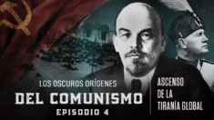 4.° Episodio: El ascenso de la tiranía global | Los oscuros orígenes del comunismo