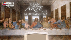 Historia del Gran Arte Ep.2: La Última Cena (Leonardo Da Vinci) | NTD Artes y Cultura